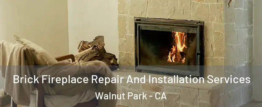  Brick Fireplace Repair And Installation Services Walnut Park - CA
