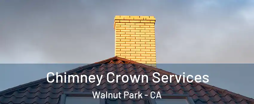  Chimney Crown Services Walnut Park - CA