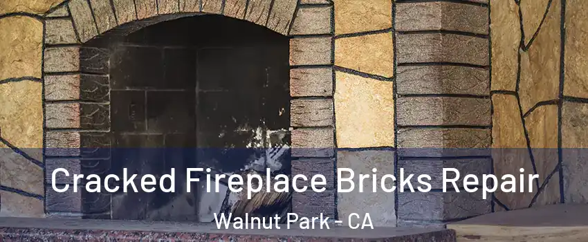 Cracked Fireplace Bricks Repair Walnut Park - CA