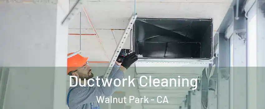 Ductwork Cleaning Walnut Park - CA