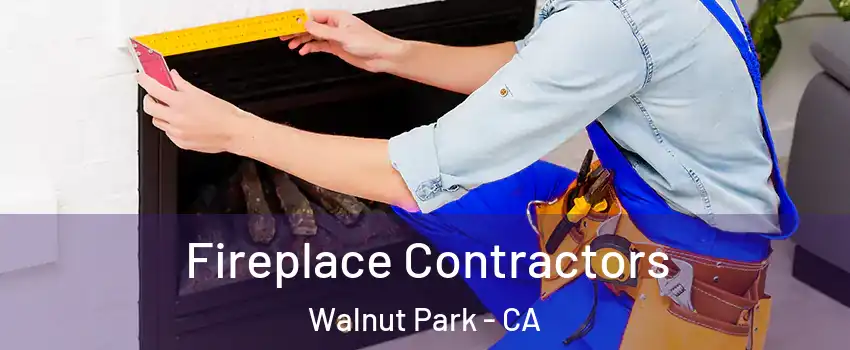 Fireplace Contractors Walnut Park - CA