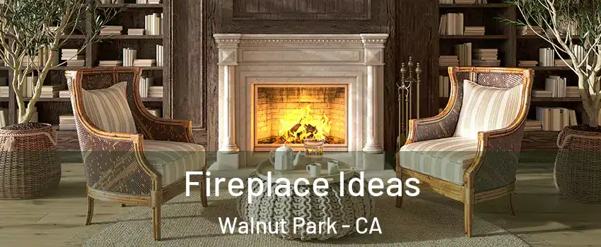  Fireplace Ideas Walnut Park - CA