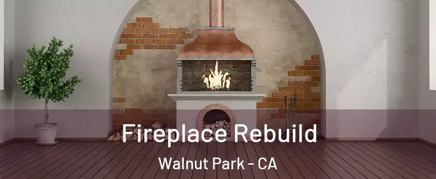 Fireplace Rebuild Walnut Park - CA