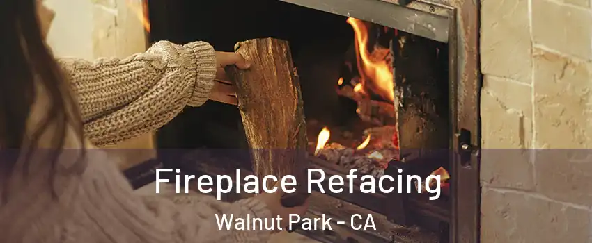 Fireplace Refacing Walnut Park - CA