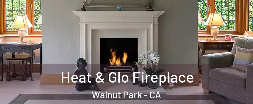  Heat & Glo Fireplace Walnut Park - CA