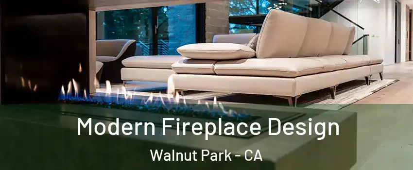  Modern Fireplace Design Walnut Park - CA