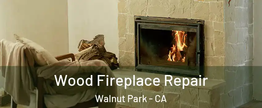  Wood Fireplace Repair Walnut Park - CA